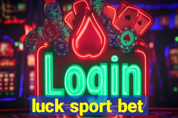 luck sport bet